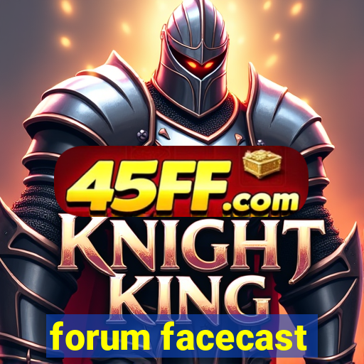 forum facecast